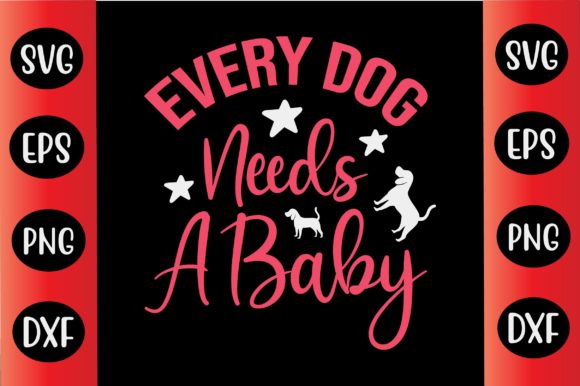 Baby SVG Design Every Dog Needs a Baby