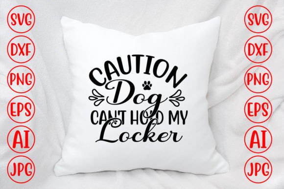 Caution Dog Can’t Hold My Locker SVG