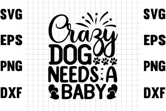 Crazy Dog Need’s a Baby Svg Design