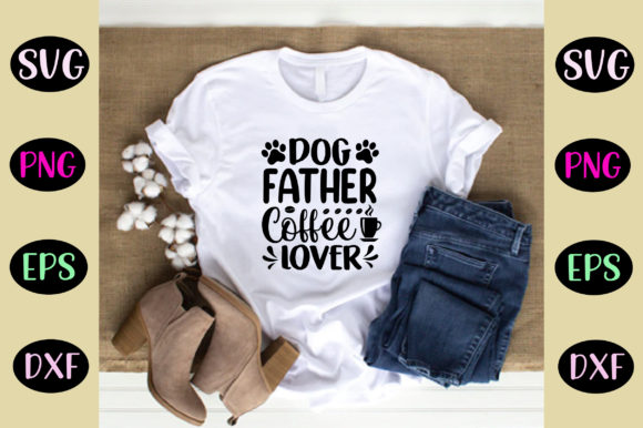 Dog Father Coffee Lover Svg Design