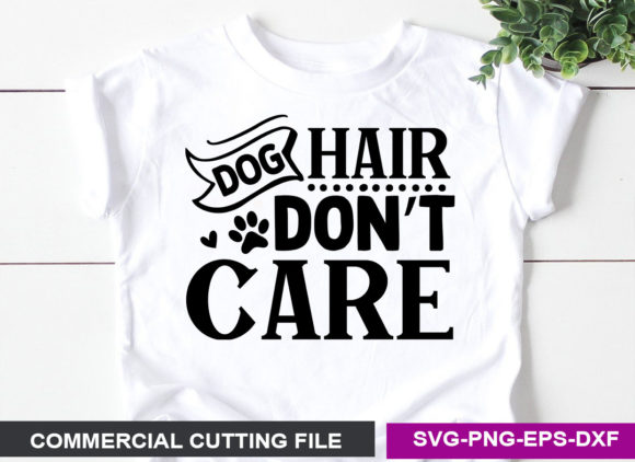 DOG HAIR DON’T CARE SVG