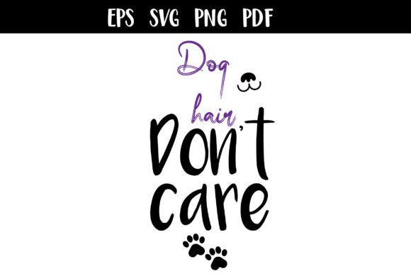 Dog Hair Dont Care SVG