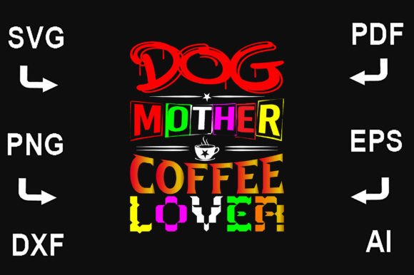 Dog Mother Coffee Lover SVG FILE
