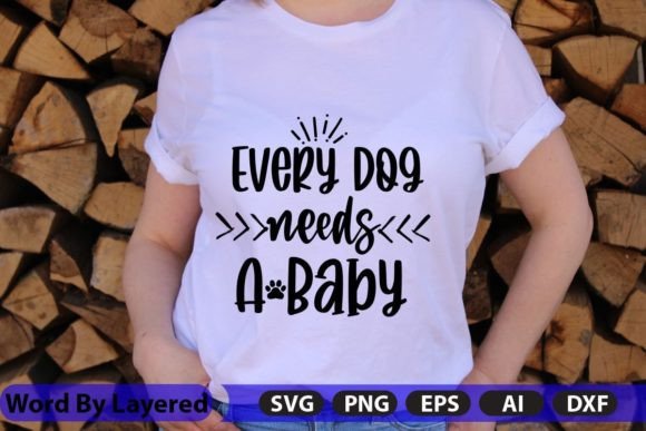Every Dog Need a Baby SVG