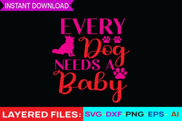 Every Dog Needs a Baby Svg Cut File