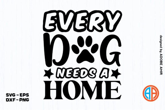 Every Dog Needs a Home SVG Design