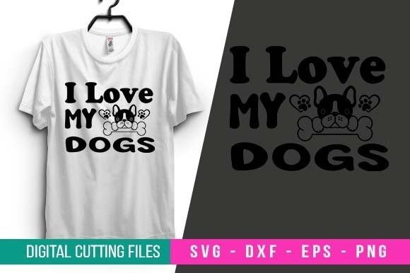 I Love My Dogs SVG Design for T-shirt