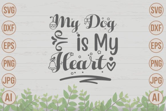 My Dog is My Heart SVG Cut File