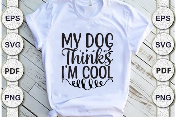 My Dog Thinks I’m Cool Dad Svg Design