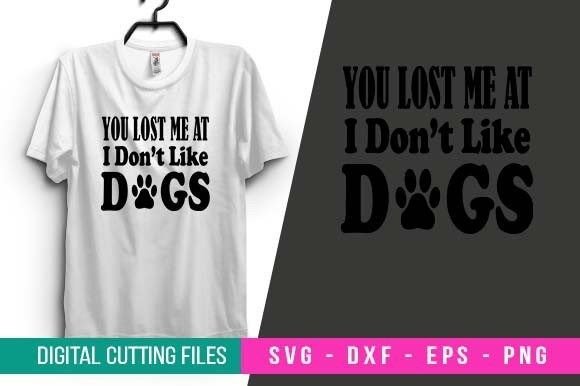 You Lost Me at I Don’t Like Dogs T-shirt
